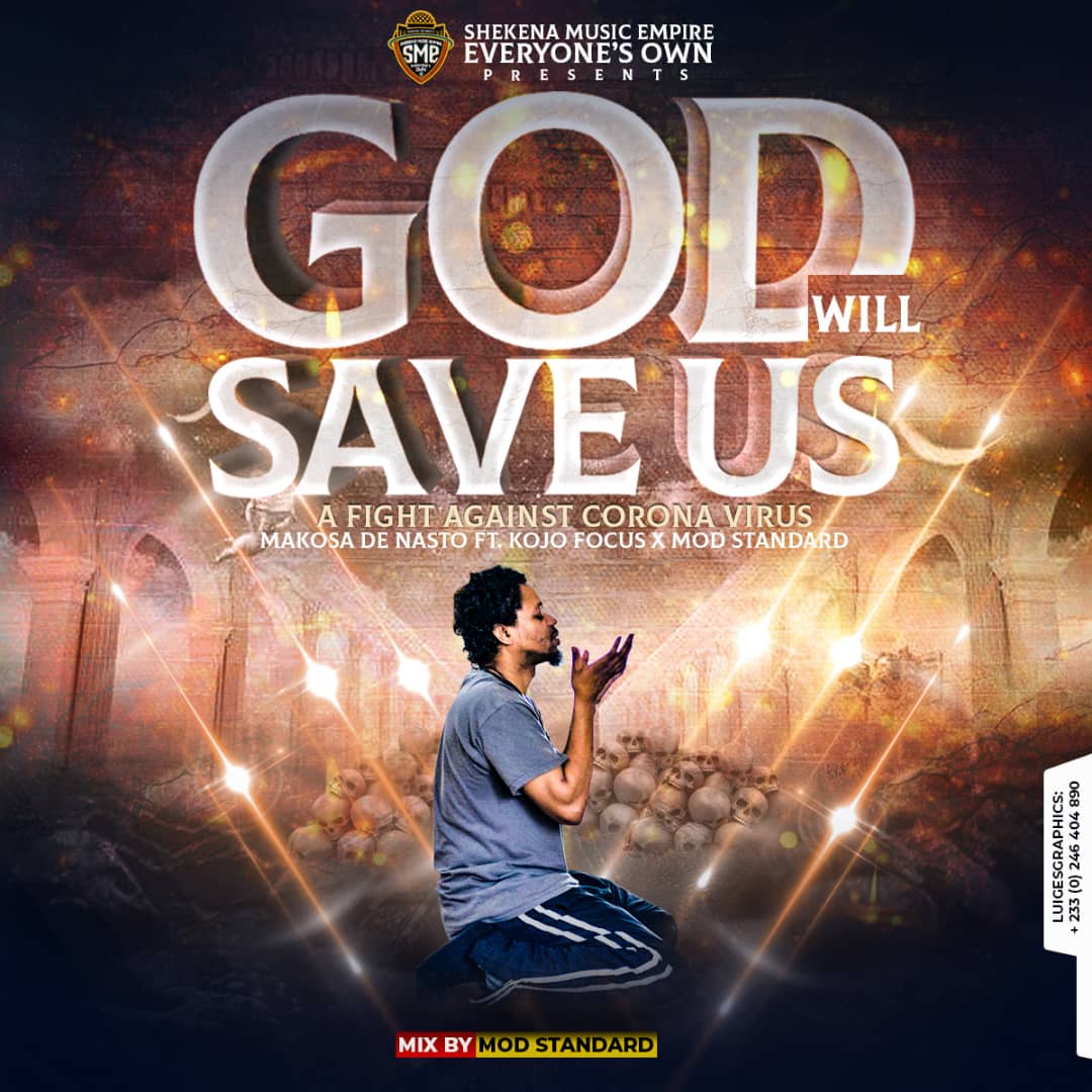 God will save us -Makosa De Nasto ft Kojo Focus x Mod Standard