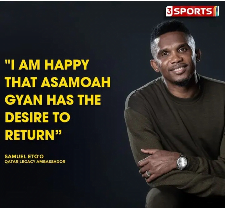 Samuel Eto'o Sends Message To Asamoah Gyan On His Decision To Join Black Stars For The World Cup